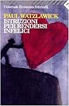 Istruzioni per rendersi infelici by Paul Watzlawick