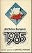 1985 by Anthony Burgess 1985 by Anthony Burgess