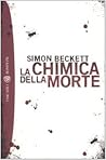 La chimica della morte by Simon Beckett