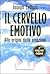 Il cervello emotivo. Alle origini delle emozioni by Joseph E. LeDoux Il cervello emotivo. Alle origini delle emozioni by Joseph E. LeDoux