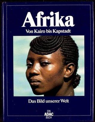 Afrika: Von Kairo bis Kapstadt (ADAC Das Bild unserer Welt)