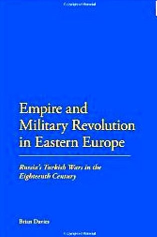 Empire and Military Revolution in Eastern Europe: Russia's Turkish Wars in the Eighteenth Century
