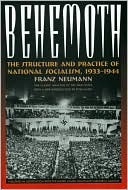 Behemoth: The Structure and Practice of National Socialism, 1933-1944 (Hardcover)
