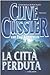 La città perduta by Clive Cussler