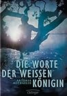 Die Worte der weißen Königin by Antonia Michaelis