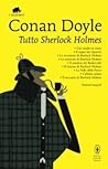 Tutto Sherlock Holmes by Arthur Conan Doyle