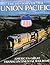 History of the Union Pacific Railroad: America's Great Transcontinental Railroad