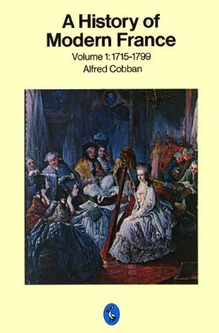 A History of Modern France, Volume 1: Old Regime and Revolution, 1715-1799 (Pelican Books)