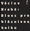 Blues pro bláznivou holku by Václav Hrabě