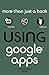 Using Google Apps, Enhanced Edition