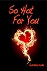 So Hot For You by Melanie Marks