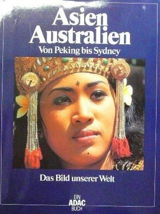 Asien / Australien: Von Peking bis Sydney (ADAC Das Bild unserer Welt)