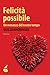 Felicità possibile. Un romanzo del nostro tempo