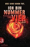 Ich bin Nummer Vier by Pittacus Lore Ich bin Nummer Vier by Pittacus Lore