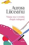 Viața nu-i croită după calapod by Aurora Liiceanu