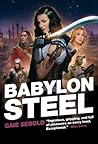 Babylon Steel by Gaie Sebold Babylon Steel by Gaie Sebold