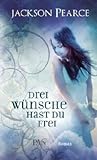 Drei Wünsche hast du frei by Jackson Pearce