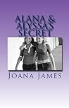 Alana & Alyssa's Secret: Rise from the Ashes