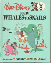 From Whales to Snails (Walt Disney Fun-to-Learn Library, #8)