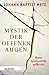 Mystik der offenen Augen: Wenn Spiritualität aufbricht