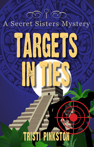 Targets in Ties (Secret Sisters Mystery #4)