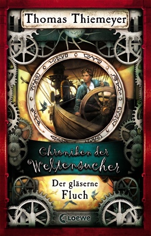 Der gläserne Fluch (Chroniken der Weltensucher, #3)