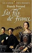 La Cour des Dames, Tome 2 : Les Fils de France