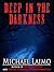 Deep in the Darkness