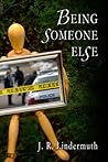 Being Someone Else by J.R. Lindermuth