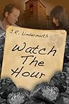 Watch the Hour by J.R. Lindermuth