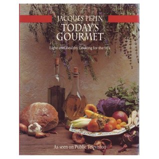 Today's Gourmet: Great Light Cooking with Jacques Pépin (Hardcover)