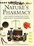 Nature's Pharmacy; Your Guide to Healing Foods, Herbs, Supplements & Homemade Remedies