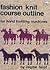 Fashion knit course outline...