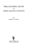 The Olympic Myth of Greek Amateur Athletics (Library of Ancient Athletics)