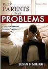 When Parents Have Problems: A Book for Teens and Older Children Who Have a Disturbed or Difficult Parent, 2nd Edition