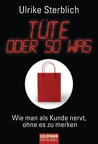 Tüte oder so was - Wie man als Kunde nervt, ohne es zu merken