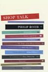 Shop Talk  by Philip Roth