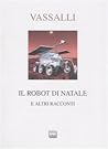 Il robot di Natale e altri racconti by Sebastiano Vassalli