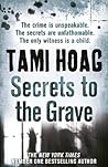Secrets To The Grave by Tami Hoag Secrets To The Grave by Tami Hoag