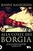 Alla corte dei Borgia