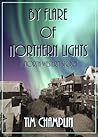 By Flare of Northern Lights: A North-Western Story (Five Star First Edition Western Series) By Flare of Northern Lights: A North-Western Story (Five Star First Edition Western Series)