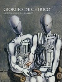Giorgio De Chirico: La suggestione del classico (Paperback)