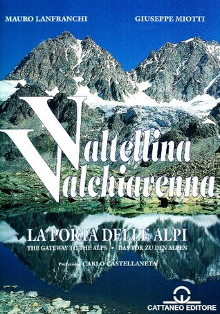 Valtellina/Valchiavenna: La porta delle Alpi