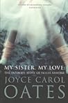 My Sister, My Love by Joyce Carol Oates