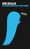 The Angel Esmeralda by Don DeLillo