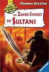 Das Zombie-Schwert des Sultans by Thomas C. Brezina