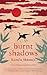 Burnt Shadows by Kamila Shamsie Burnt Shadows by Kamila Shamsie