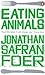 Eating Animals by Jonathan Safran Foer