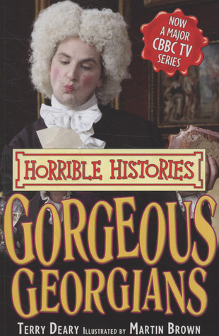 Gorgeous Georgians (Horrible Histories, TV Tie-In)
