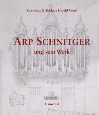 Arp Schnitger und sein Werk
